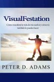 VisualFestation: Cómo manifesté la vida de mis sueños y cómo tú también lo puedes hacer!