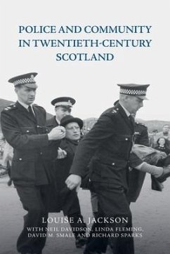 Police and Community in Twentieth-Century Scotland - Jackson, Louise A; Davidson, Neil; Fleming, Linda; Smale, David M; Sparks, Richard