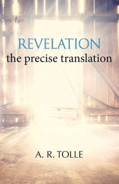 Revelation: The Precise Translation - Tolle, A. R.