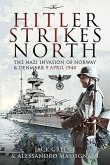 Hitler Strikes North: The Nazi Invasion of Norway & Denmark, 9 April 1940
