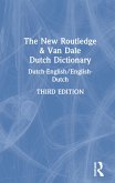 The New Routledge & Van Dale Dutch Dictionary The New Routledge & Van Dale Dutch Dictionary