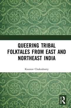 Queering Tribal Folktales from East and Northeast India - Chakraborty, Kaustav