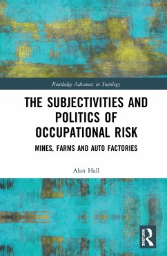The Subjectivities and Politics of Occupational Risk - Hall, Alan