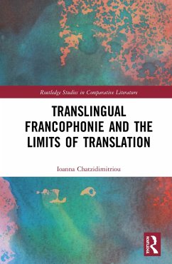 Translingual Francophonie and the Limits of Translation - Chatzidimitriou, Ioanna