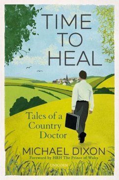 Time to Heal: Tales of a Country Doctor - Dixon, Michael