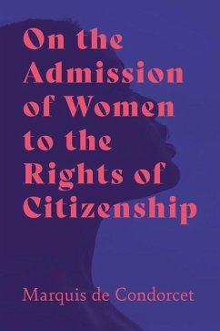On the Admission of Women to the Rights of Citizenship - Condorcet, Marquis De