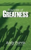 Shadows of Greatness