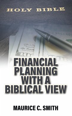 Financial Planning with a Biblical View - Smith, Maurice C.