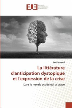 La littérature d'anticipation dystopique et l'expression de la crise - Ayed, Kawthar