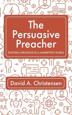 The Persuasive Preacher - Christensen, David A.