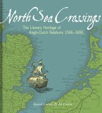 North Sea Crossings: The Literary Heritage of Anglo-Dutch Relations 1066-1688