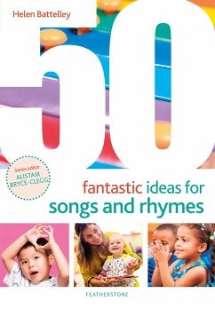 50 Fantastic Ideas for Songs and Rhymes - Battelley, Helen