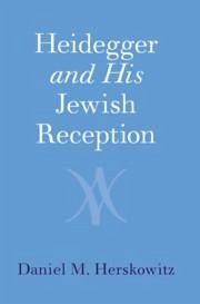 Heidegger and His Jewish Reception - Herskowitz, Daniel M