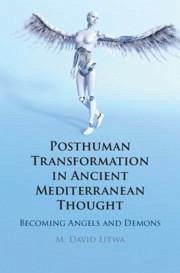 Posthuman Transformation in Ancient Mediterranean Thought - Litwa, M David