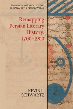 Remapping Persian Literary History, 1700-1900 - Schwartz, Kevin L.