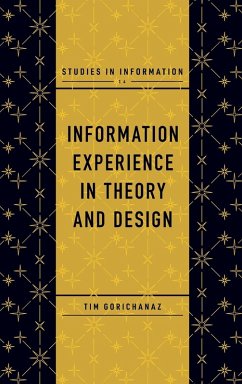 Information Experience in Theory and Design - Gorichanaz, Tim