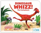 Dinosaur Whizz! The Coelophysis Dinosaur Whizz! The Coelophysis