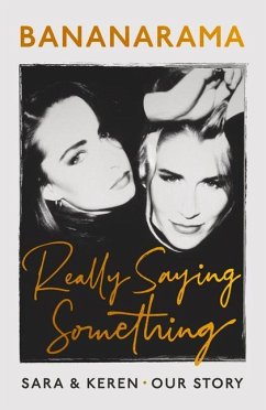 Really Saying Something: Sara & Keren - Our Bananarama Story - Dallin, Sara