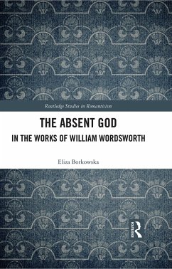 The Absent God in the Works of William Wordsworth - Borkowska, Eliza