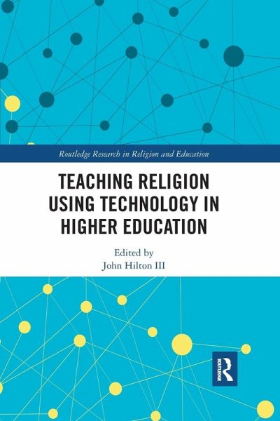 Teaching Religion Using Technology in Higher Education Teaching Religion Using Technology in Higher Education