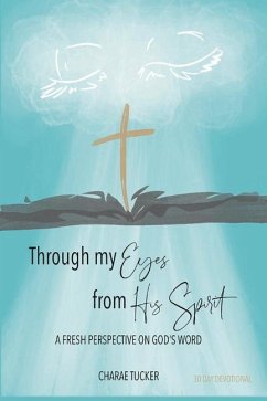 Cover Through My Eyes from His Spirit: A Fresh Perspective on the Word of God
