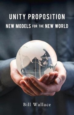 Unity Proposition: New Models for the New World - Wallace, Bill