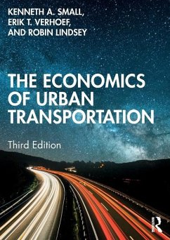 The Economics of Urban Transportation - Small, Kenneth A. (University of California Irvine); Verhoef, Erik T. (Free University of Amsterdam, the Netherlands); Lindsey, Robin (University of British Columbia, Canada)