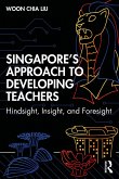 Singapore's Approach to Developing Teachers