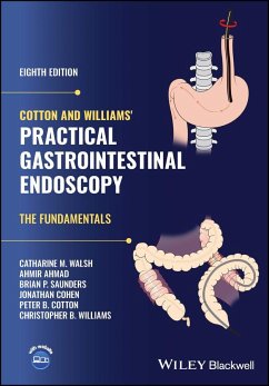 Cotton and Williams' Practical Gastrointestinal Endoscopy - Walsh, Catharine M.;Ahmad, Ahmir;Saunders, Brian P.