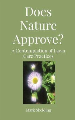 Does Nature Approve?: A Contemplation of Lawn Care Practices - Skelding, Mark