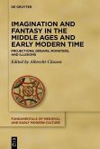 Imagination and Fantasy in the Middle Ages and Early Modern Time (eBook, PDF)