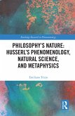 Philosophy's Nature: Husserl's Phenomenology, Natural Science, and Metaphysics (eBook, PDF)
