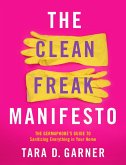 The Clean Freak Manifesto (eBook, ePUB) The Clean Freak Manifesto (eBook, ePUB)