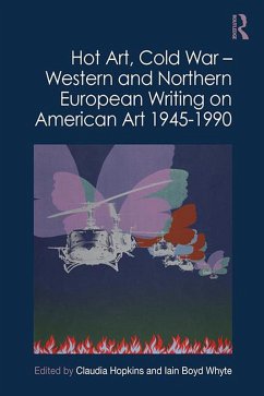 Hot Art, Cold War - Western and Northern European Writing on American Art 1945-1990 (eBook, ePUB)