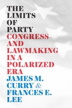 The Limits of Party - Curry, James M.; Lee, Frances E.