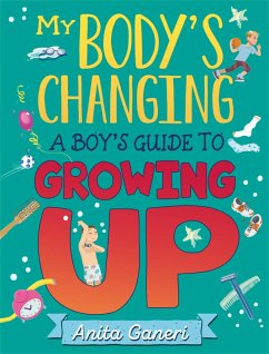 My Body's Changing: A Boy's Guide to Growing Up - Ganeri, Anita