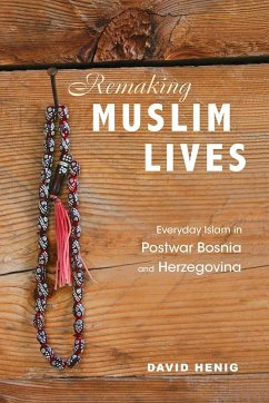 Remaking Muslim Lives - Henig, David