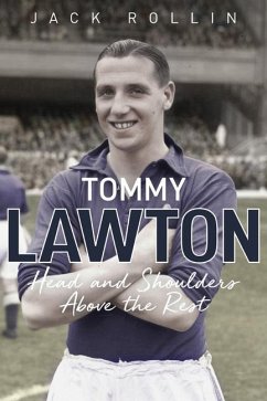 Tommy Lawton: Head and Shoulders Above the Rest - Rollin, Jack