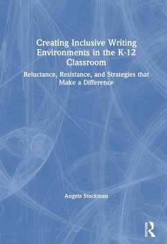 Creating Inclusive Writing Environments in the K-12 Classroom - Stockman, Angela