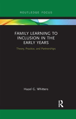 Family Learning to Inclusion in the Early Years - Whitters, Hazel G