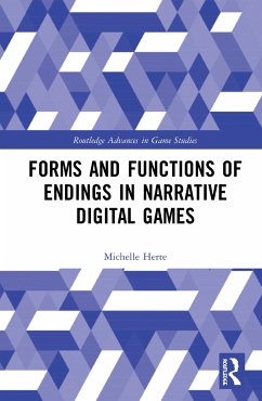Forms and Functions of Endings in Narrative Digital Games - Herte, Michelle