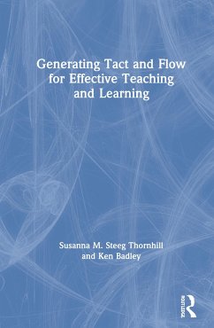 Generating Tact and Flow for Effective Teaching and Learning - Thornhill, Susanna M. Steeg; Badley, Ken