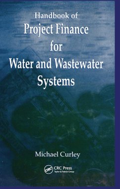 Handbook of Project Finance for Water and Wastewater Systems - Curley, Michael