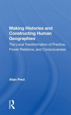 Making Histories And Constructing Human Geographies - Pred, Allan