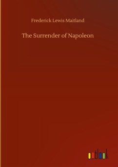 The Surrender of Napoleon - Maitland, Frederick Lewis