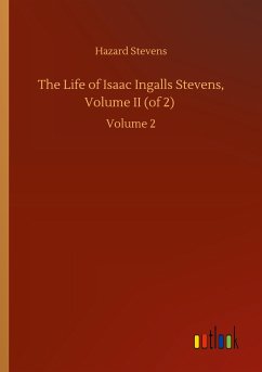 The Life of Isaac Ingalls Stevens, Volume II (of 2) - Stevens, Hazard