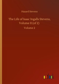 The Life of Isaac Ingalls Stevens, Volume II (of 2)