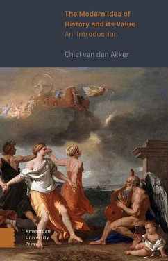The Modern Idea of History and its Value - Akker, Chiel van den