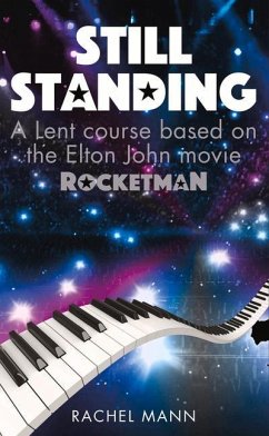 Still Standing: A Lent Course Based on the Elton John Movie Rocketman - Mann, Rachel