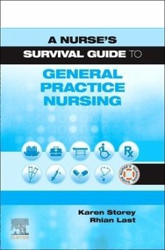 A Nurse's Survival Guide to General Practice Nursing - Storey, Karen; Last, Rhian (Editor in Chief - Journal of General Practice Nursing (